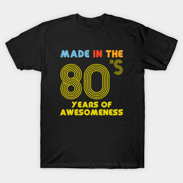 MADE IN THE 80'S T-Shirt-TOZ